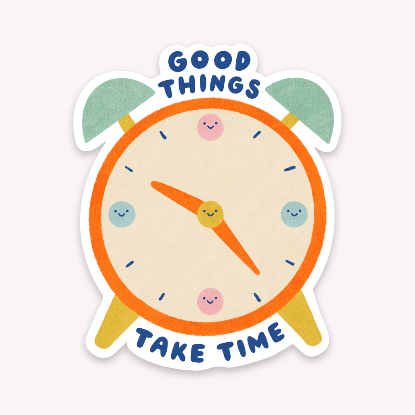 Good Things Take Time Sticker