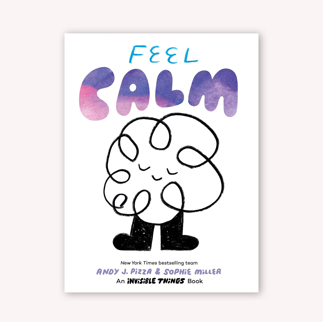Feel Calm: An Invisible Things Book