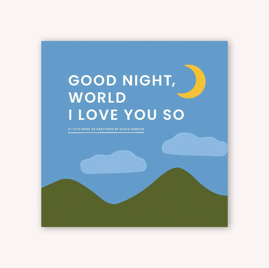 Good Night, World - I Love You So: A Little Book of Gratitude
